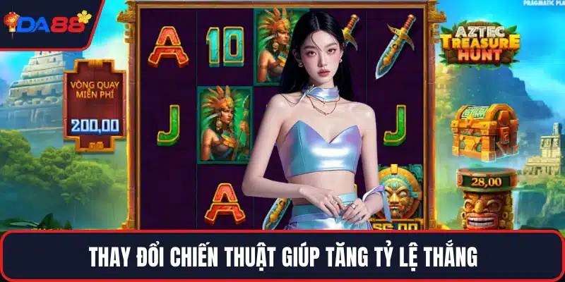 Thay đổi chiến thuật giúp tăng tỷ lệ thắng